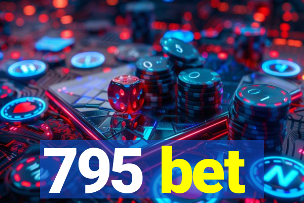 795 bet